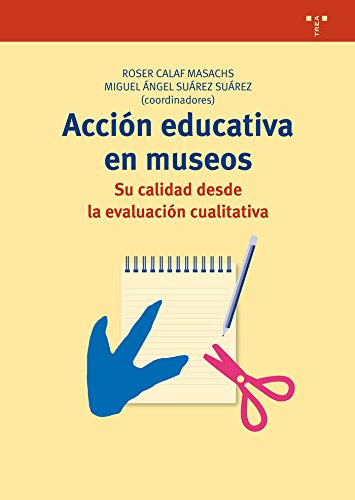 Acción Educativa En Museos, Roser Calaf Masachs, Trea