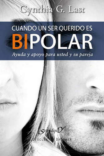 Cuando un ser querido es bipolar, de Cynthia G. Last. Editorial DESCLEE DE BROUWER, tapa blanda en español, 2012