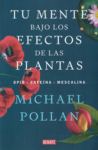 Libro Tu Mente Bajo Los Efectos De Las Plantas - Pollan, Mic
