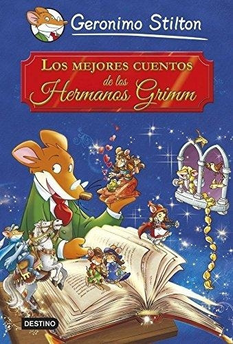 MEJORES CUENTOS DE LOS HERMANOS GRIMM, LOS, de Geronimo Stilton. Editorial Destino, tapa blanda en español