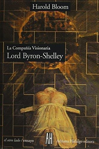 Compañía Visionaria - Lord Byron Shelley, Bloom, Ed. Ah
