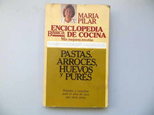 Enciclopedia Basica De Cocina, Maria Del Pilar Pastas, Arroz