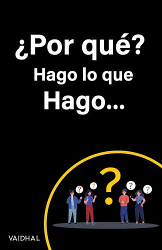 Libro: ¿por Qué? Hago Lo Que Hago (spanish Edition)