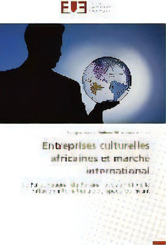Entreprises Culturelles Africaines Et March International, De Akouwandambou-t., Vol. 1. Editorial Omniscriptum, Tapa Blanda En Francés