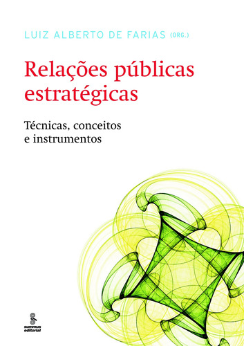 Relações publicas estratégicas, de Farias, Luis Alberto. Editora Summus Editorial Ltda., capa mole em português, 2011