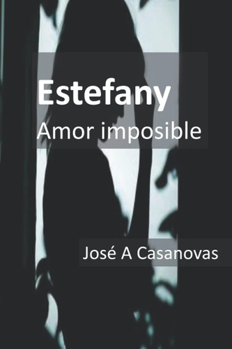 Libro: Estefany: Amor Imposible (spanish Edition)