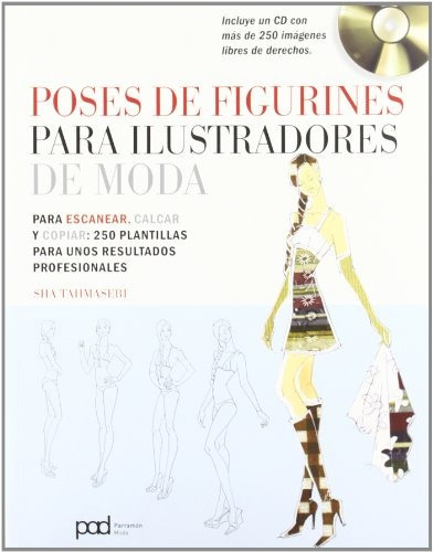 Poses De Figurines Para Ilustradores De Moda: Para Escanear, Calcar Y Copiar: 250 Plantillas Para Unos Resultados Profesionales, De Sha Tahmasebi. Editorial Paidotribo, Tapa Blanda En Español, 2011