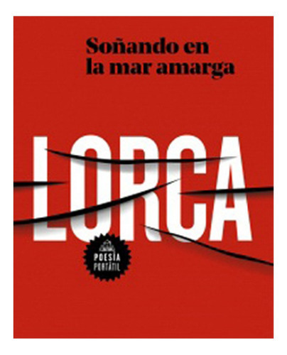 Soñando En La Mar Amarga (poesía Portátil): Soñando En La Mar Amarga (poesía Portátil), De Federico Garcia Lorca. Editorial Literatura Random House, Tapa Blanda En Castellano