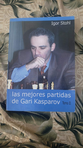 Libro Partidas De Gari Kasparov El 2 Igor Stohl Ajedrez