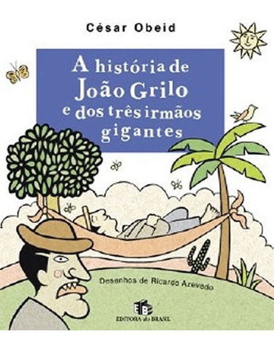 Historia De Joao Grilo E Dos Tres Irmaos Gigantes, A, De Obeid, César. Editora Do Brasil, Capa Mole Em Português