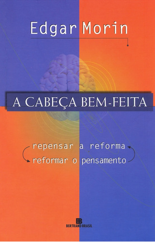A cabeça bem-feita, de Morin, Edgar. Editora Bertrand Brasil Ltda., capa mole em português, 2000