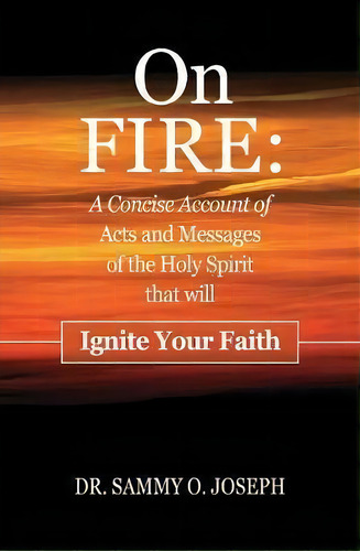 On Fire, De Sammy O Dr Joseph. Editorial Pulse Publishing House, Tapa Blanda En Inglés