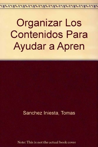 Organizar Los Contenidos Para Ayudar A Aprender - Tomas Sanc