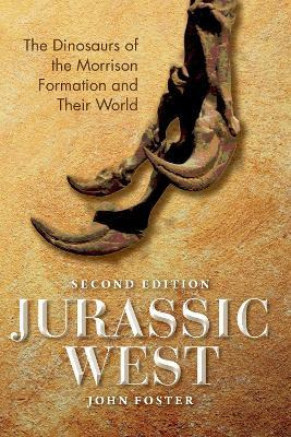 Jurassic West, Second Edition : The Dinosaurs Of The Morr...