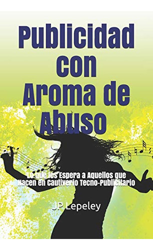 Publicidad Con Aroma De Abuso: Lo Que Les Espera A Aquellos