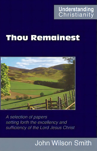 Thou Remainest, De Smith, John Wilson. Editorial Scripture Truth Pubn, Tapa Blanda En Inglés