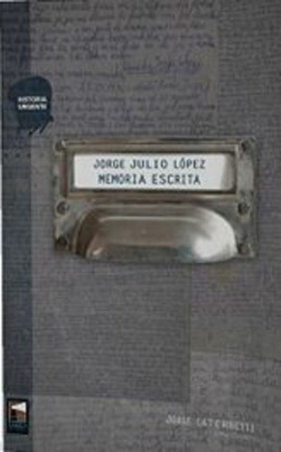 Memoria Escrita - Jorge Julio Lopez