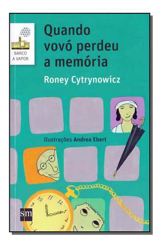 Quando Vovo Perdeu A Memoria - 02ed/17, De Cytrynowicz, Roney. Literatura Infanto - Juvenil Editorial Sm Edicoes, Tapa Mole, Edición Literatura En Português, 20