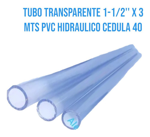 Tubo Transparente 1-1/2'' X 3 Mts Pvc Hidraulico Cedula 40
