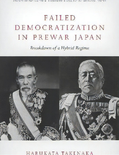 Failed Democratization In Prewar Japan : Breakdown Of A Hybrid Regime, De Harukata Takenaka. Editorial Stanford University Press, Tapa Dura En Inglés