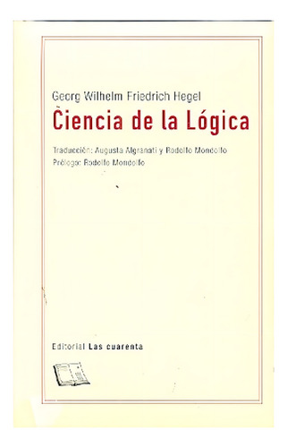 Ciencia De La Lógica - Georg Wilhem Friedrich Hegel