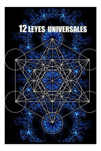 Libro: Las 12 Leyes Universales: Trabaja Bajo Las Leyes Y Tu