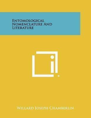 Entomological Nomenclature And Literature - Willard Josep...