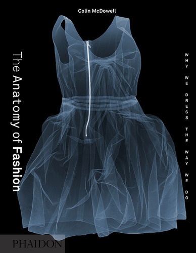 Anatomy Of Fashion, The, De Mcdowell, Colin. Editorial Phaidon, Tapa Blanda, Edición 1 En Inglés