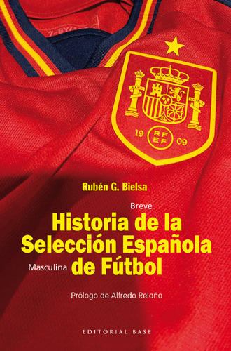 Breve Historia De La Selecccion Masculina De Futbol, De Bielsa, Ruben G.. Editorial Editorial Base (es), Tapa Blanda En Español