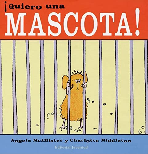 Quiero Una Mascota !, De Mcallister, Angela. Editorial Juventud Editorial, Tapa Dura En Español, 1900