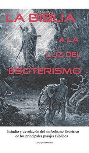 La Biblia A La Luz Del Esoterismo - Anpu,..., de Anpu, Cristó. Editorial CreateSpace Independent Publishing Platform en español