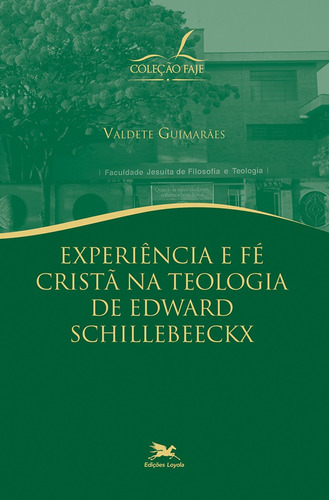 Experiência e Fé Cristã na teologia de Edward Schillebeeckx, de Guimarães, Valdete. Série Coleção FAJE Editora Associação Nóbrega de Educação e Assistência Social, capa mole em português, 2021