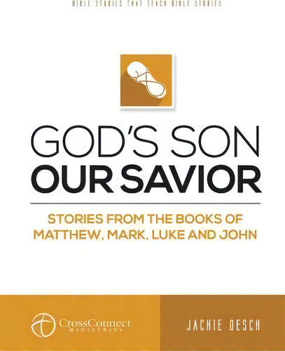 God's Son Our Savior: Stories From The Books Of Matthew, Mark, Luke And John, De Jackie Oesch., Vol. 1. Editorial Createspace Independent Publishing Platform, Tapa Blanda En Inglés
