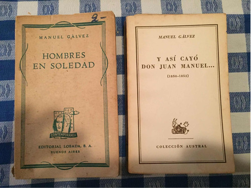 Hombres En Soledad. Así Cayó Don Juan Manuel - M. Galvez