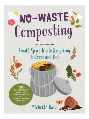 No-waste Composting - Michelle Balz. Eb03