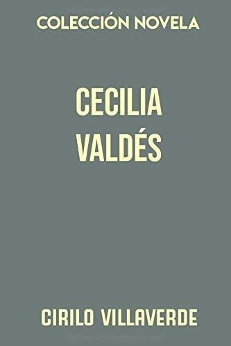 Coleccion Novela Cecilia Valdes: O La Loma Del Angel