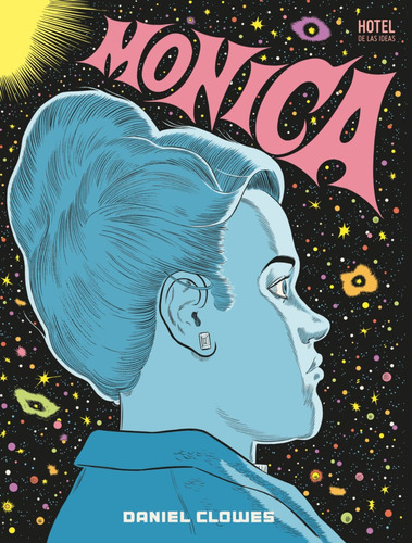 Monica. Daniel Clowes. Hotel De Las Ideas. 