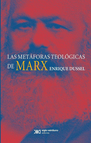 Las Metáforas Teológicas De Marx, De Enrique Dussel. Editorial Siglo Xxi, Tapa Blanda, Edición 1a, 2017 En Español