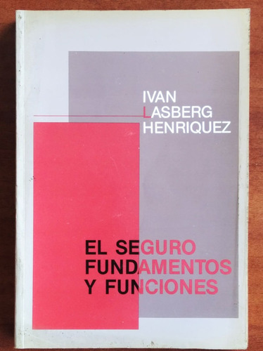 El Seguro Fundamentos Y Funciones / Ivan Lasberg Henriquez