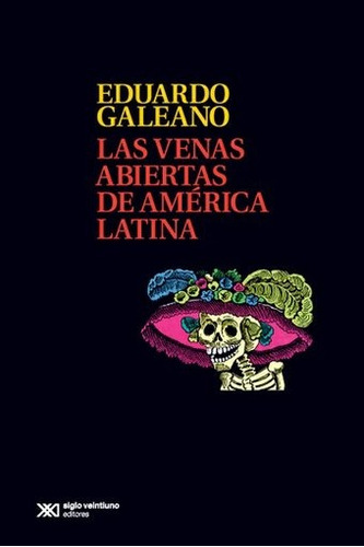 Las Venas Abiertas De America Latina - Eduardo Galeano