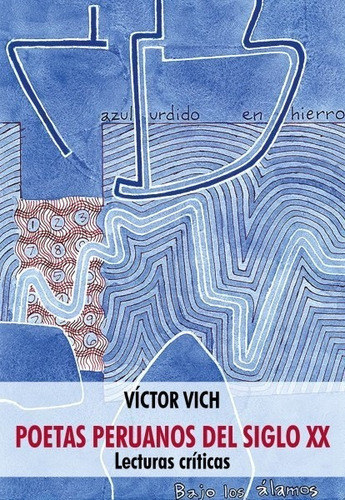 Poetas peruanos del siglo XX, de Victor Vich. Fondo Editorial de la Pontificia Universidad Católica del Perú, tapa blanda en español, 2018
