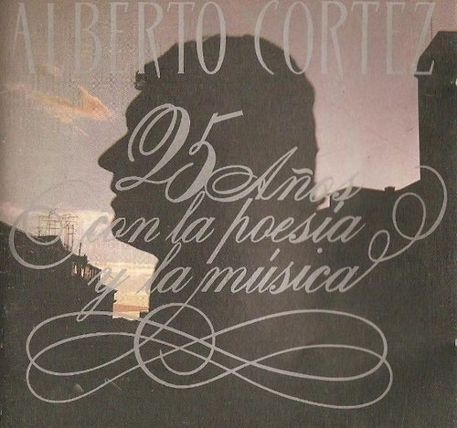 Alberto Cortez 25 Años Con La Poesia Y La Musica  Cd 