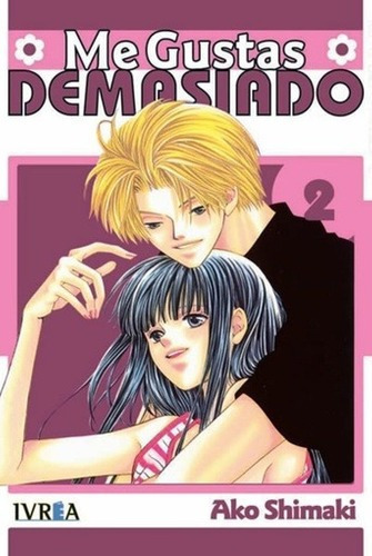 Me Gustas Demasiado 02 Ic - Ako Shimaki, De Ako Shimaki. Editorial Ivrea España En Español