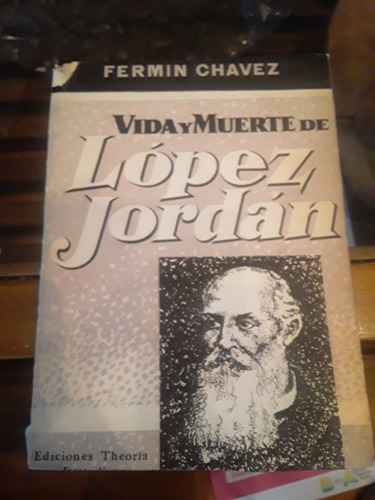 Vida Y Muerte De López Jordán - Fermín Chavez
