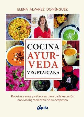 Cocina Ayurveda Vegetariana: Recetas Sanas Y Sabrosas Para C