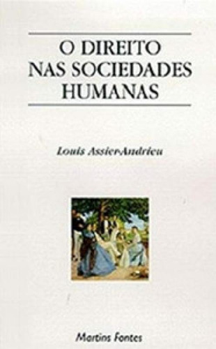 O Direito Nas Sociedades Humanas, De Assier-andrieu Louis. Editora Martins Fontes - Martins Editora, Capa Mole Em Português