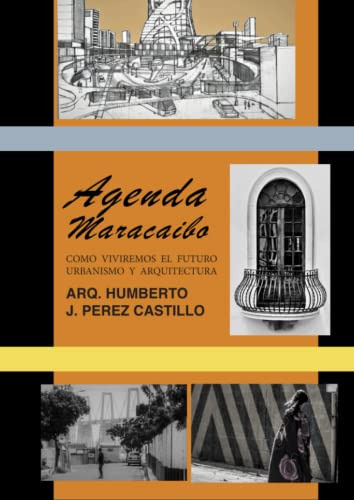 Libro : Agenda Maracaibo Como Viviremos El Futuro - Perez, 