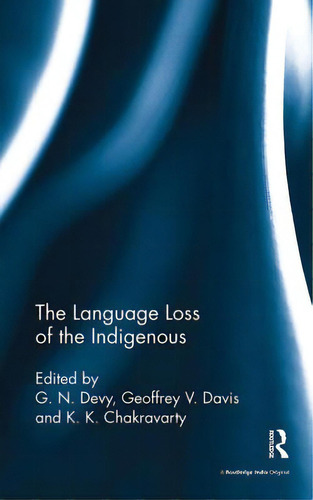 The Language Loss Of The Indigenous, De Devy, G. N.. Editorial Routledge, Tapa Blanda En Inglés