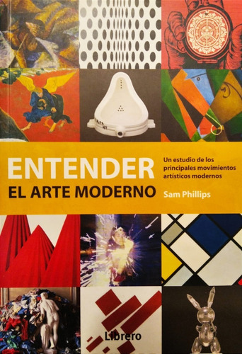 Entender El Arte Moderno - Sam Phillips - Ed. Librero
