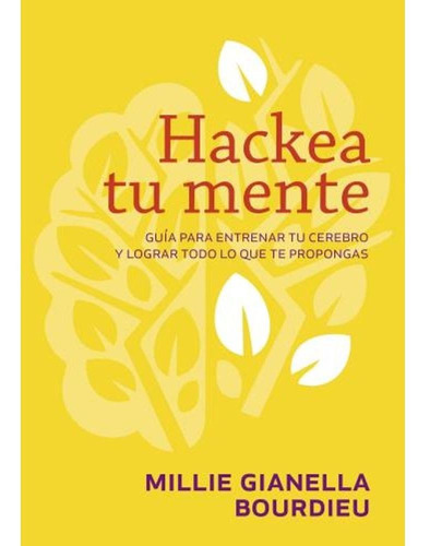 Libro Hackea Tu Mente - Millie Gianella - El Ateneo